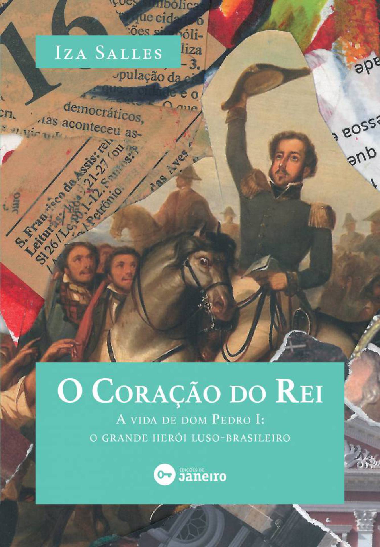 Capa do livro O Coração do Rei, romance histórico de Iza Pessoa sobre Dom Pedro I - Divulgação