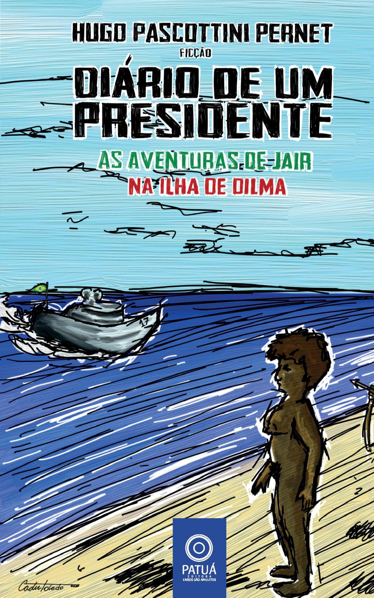 Di&aacute;rio de um presidente: As aventuras de Jair na ilha de Dilma est&aacute; em pr&eacute;-venda - Divulgação