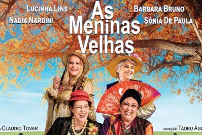 Espetáculo 'Meninas Velhas' estreia temporada no Rio de Janeiro