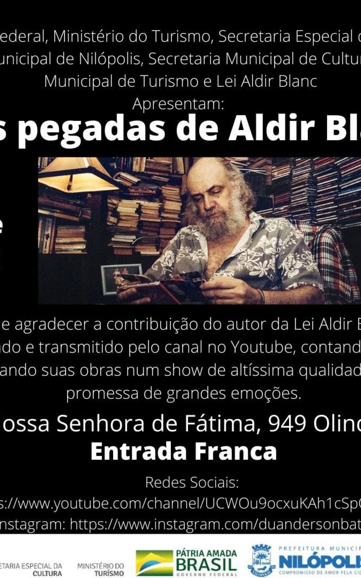 O evento &eacute; uma realiza&ccedil;&atilde;o do Minist&eacute;rio do Turismo, Secretaria Especial de Cultura, Prefeitura de Nil&oacute;polis, Secretaria Municipal da Cultura, Secretaria Municipal de Turismo e Lei Aldir Blanc