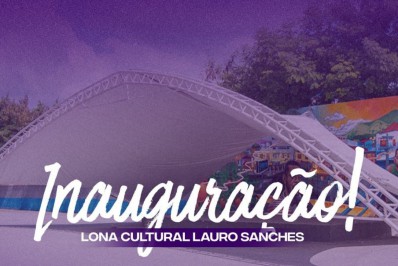 Mesquita inaugura Lona Cultural Lauro Sanches nesta sexta-feira (29)