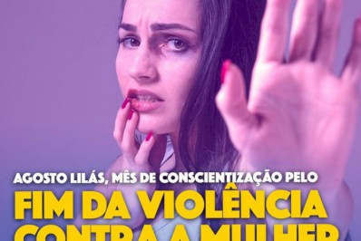 Agosto Lilás reforça ações de combate à violência contra mulheres e incentiva vítimas a denunciar
