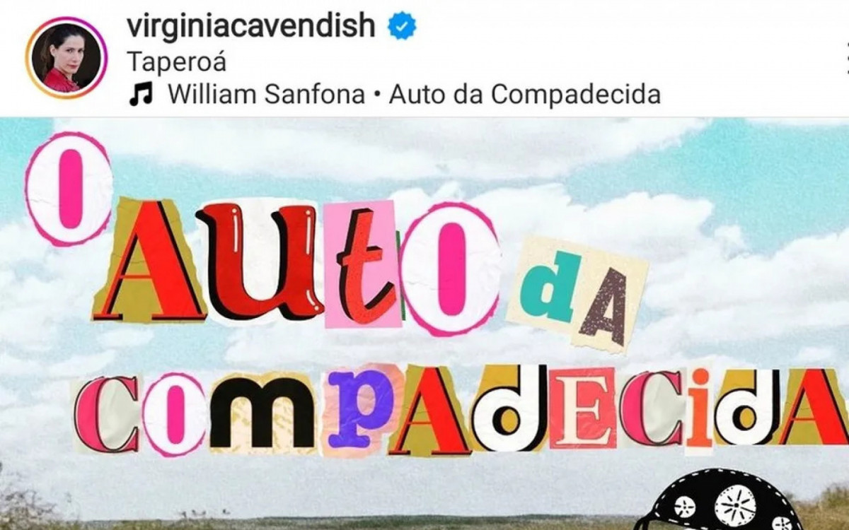 Virginia Cavendish anunciou uma suposta continua&ccedil;&atilde;o de 'O Auto da Compadecida', mas voltou atr&aacute;s