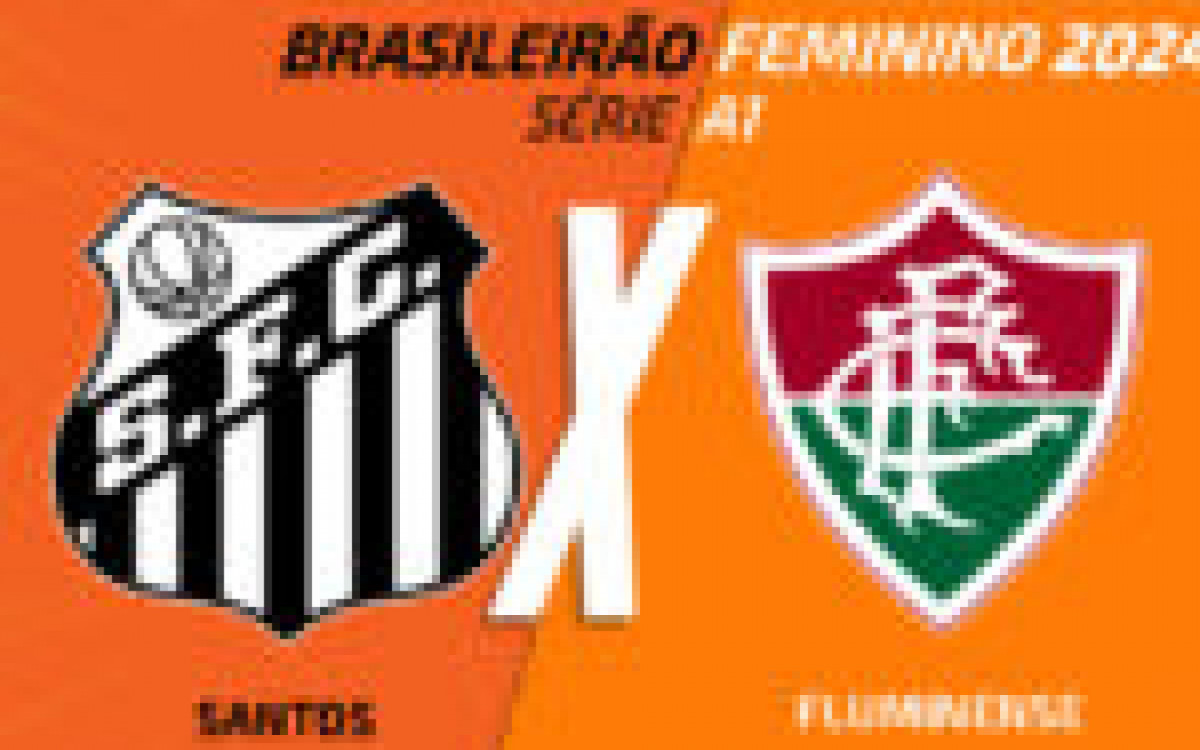 Santos x Fluminense (feminino): onde assistir, escalações e arbitragem