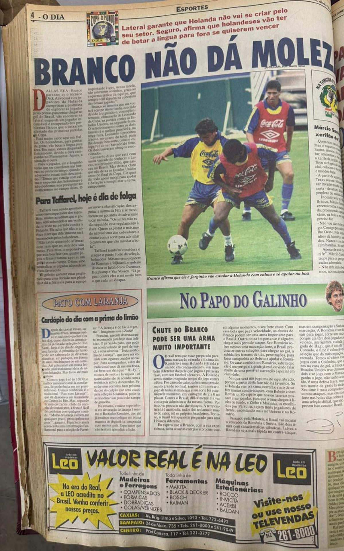 Matéria em 9 de julho, dia das quartas de final, destacou Branco, que viria a ser titular pela primeira vez após a suspensão de Leonardo. Colunista Zico acreditava que chute de lateral seria importante para o confronto. E foi,  ao marcar o gol da vitória por 3 a 2, de falta, contra a Holanda