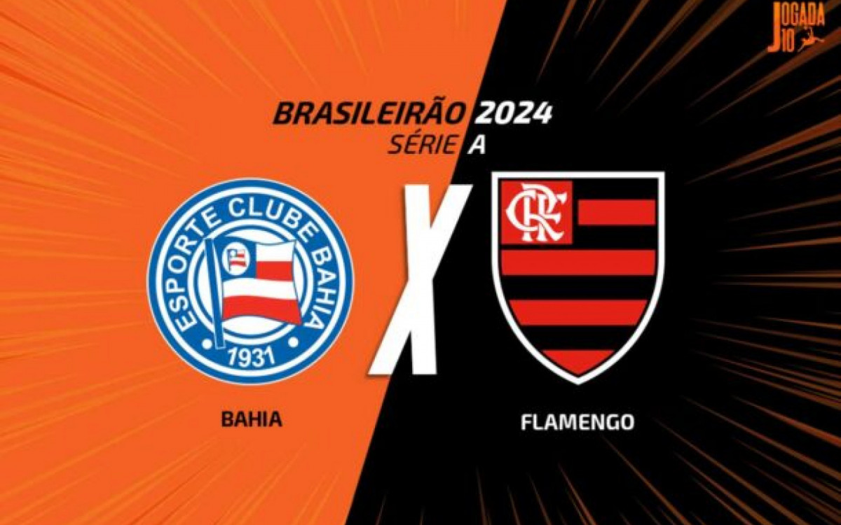 Bahia x Flamengo: onde assistir, escalações e arbitragem