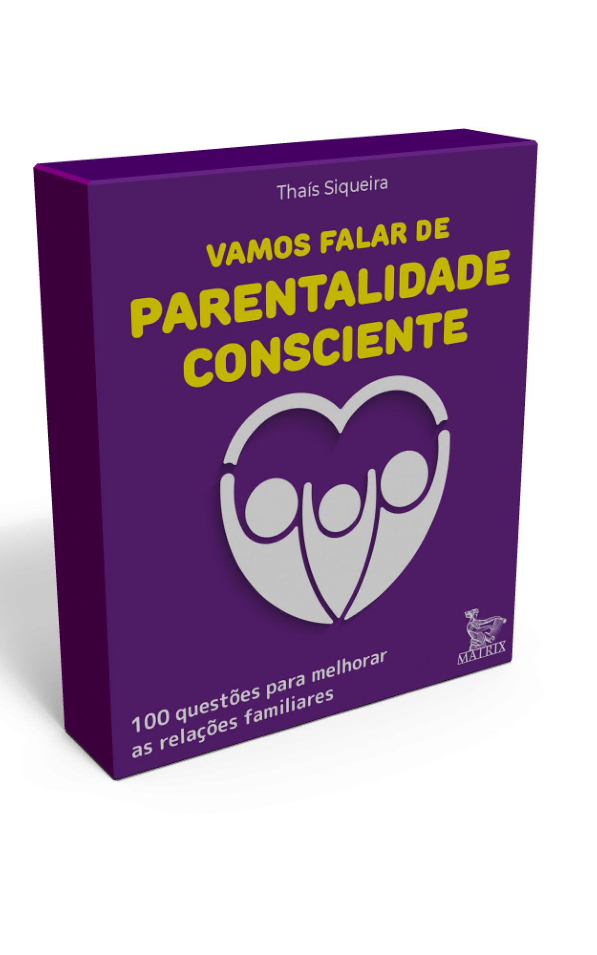 O livro Vamos Falar de Parentalidade Consciente, de Thaís Siqueira (Matrix Editora)