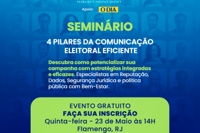 Seminário 4 Pilares para uma Comunicação Eleitoral Eficiente: Estratégias e Desafios para uma Campanha de Sucesso